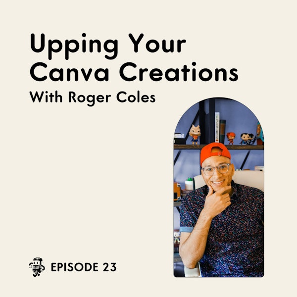 Upping Your Canva Creations with Roger Coles