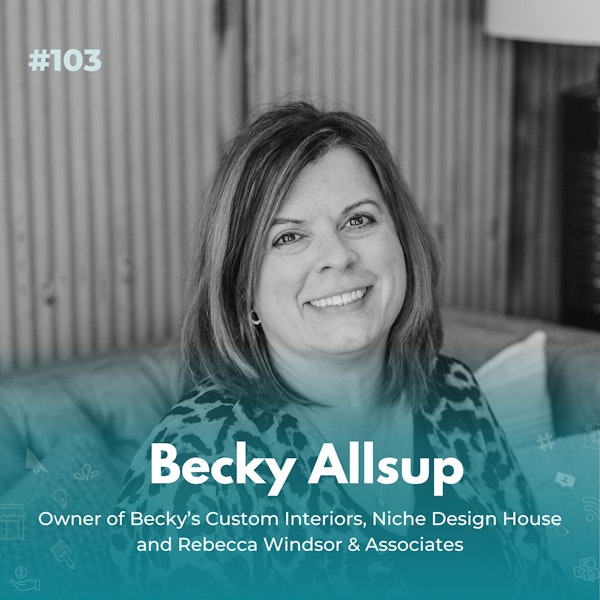 EXPERIENCE 103 | Becky Allsup, Designing a Team & Building an Integrated Enterprise