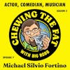 Michael Silvio Fortino, Actor, Comedian, Musician