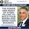 Alan McLaren On The Power And Magic Of Story Telling To Build Your Brand And Grow Your Business (#250)