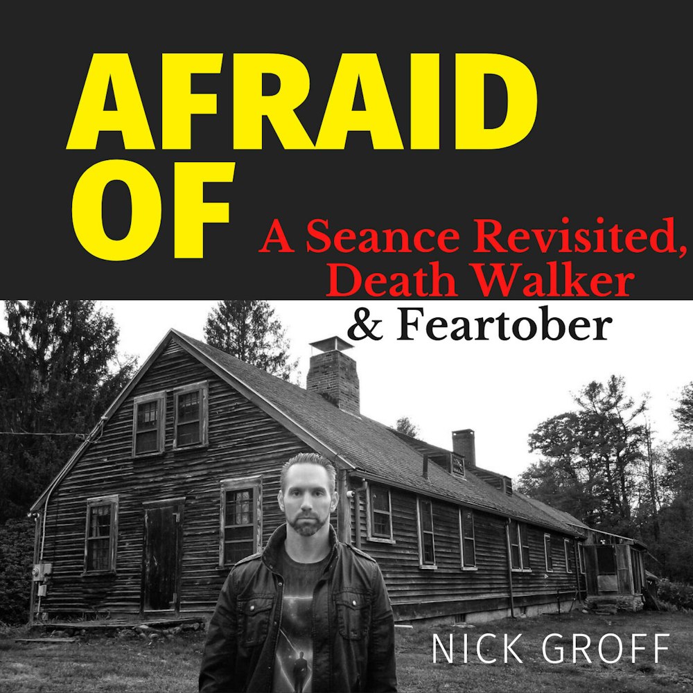 Afraid of A Seance Revisited, Death Walker & Feartober