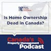 Is Home Ownership Dead in Canada?