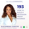 How to Build a Recession Proof Business with Alejandra Santos