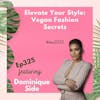 325: Vegan Fashion: Exploring Luxury and Compassion with Dominique Side