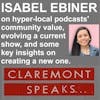 Isabel Ebiner, San Dimas' favorite podcaster, on the community value of hyper-local shows, pivoting and creating a new one.