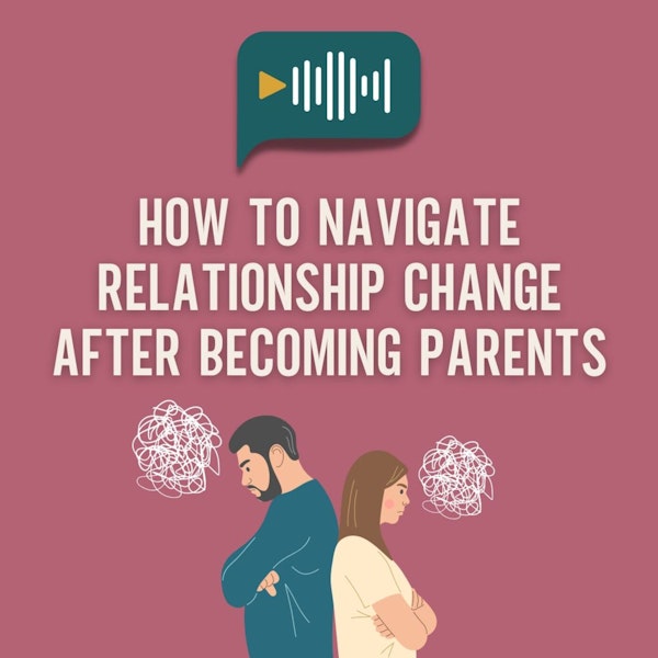 How to Navigate Relationship Change After Becoming Parents