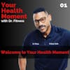 Dr. Fitness Introduces: Your Health Moment