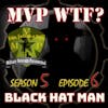 The Black Hat Man - MVP S5 E6