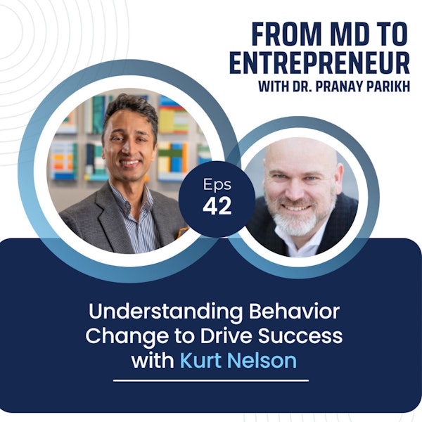 E042 - Understanding Behavior Change to Drive Success with Kurt Nelson