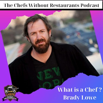 Chefs as Stewards of the Environment - What is a Chef with Brady Lowe
