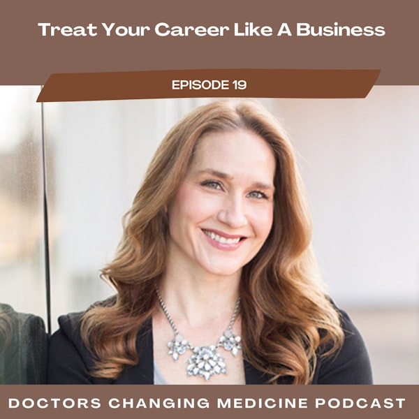 #19 Treat Your Career Like A Business With Dr. Marjorie Steigler