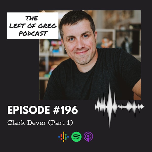 #196: Clark Dever (Part 1)