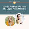 How To Not Burn Out From The Digital Nomad Lifestyle