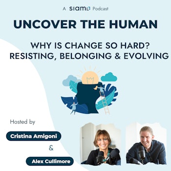 Why Is Change So Hard? Resisting, Belonging, and Evolving with Alex and Cristina