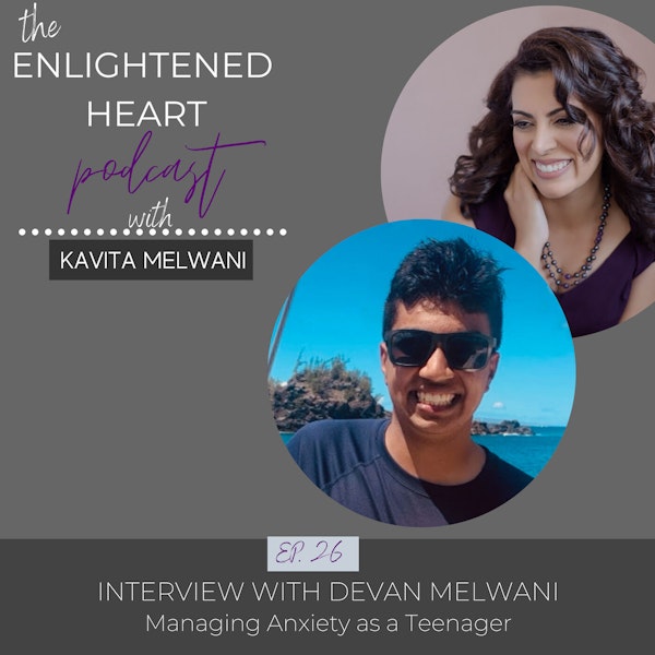 Managing Anxiety as a Teenager: Interview with Devan Melwani