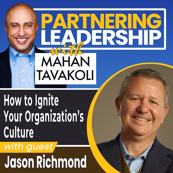 110 How to Ignite Your Organization’s Culture with Jason Richmond | Partnering Leadership Global Thought Leader