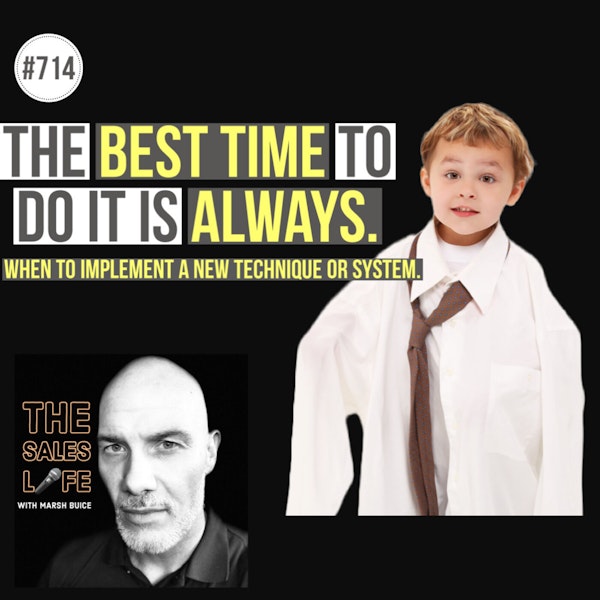 714. The Best Time To Do It Is ALWAYS. | When to try a new technique or system.