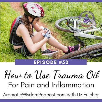 AWP 052: How to Use Trauma Oil for Pain and Inflammation