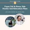 Expat Life In Russa, Side Hustles And Relocation Plans, With Stephen Krisel