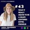 What it REALLY Means to be a Heart-Centered Entrepreneur w/ Anna Frandsen
