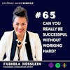 Can You REALLY Be Successful Without Working Hard? with Fabiola Hesslien