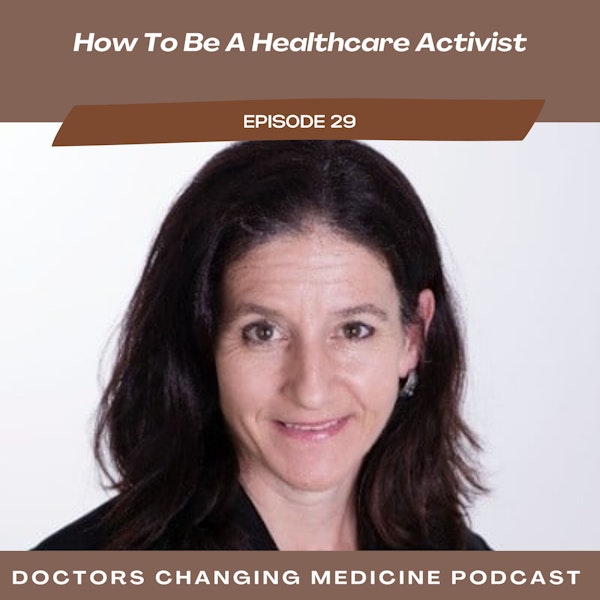 How To Be A Healthcare Activist with Dr. Marion Mass Co-Founder of Practicing Physicians Of America