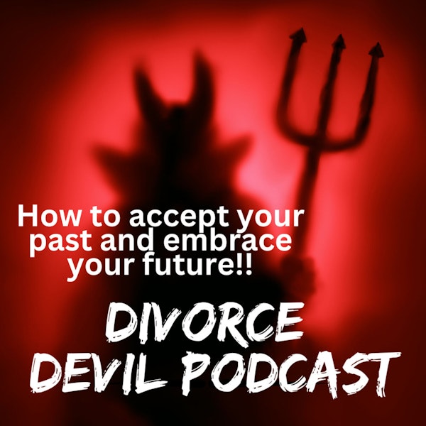 How do you accept your past and embrace your future in divorce recovery? ||  Divorce Recovery Podcast #127  || David and Rachel