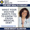 Doctor Virgie Bright Ellington On What Your Doctor Wants You to Know to Crush Medical Debt (#209)