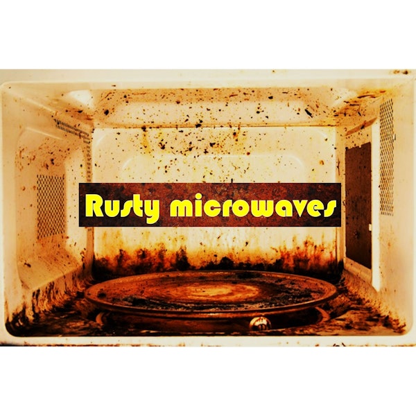 Rusty microwaves