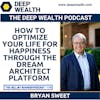 Wealth Advisor Bryan Sweet On How To Optimize Your Life For Happiness Through The Dream Architect Platform (#158)