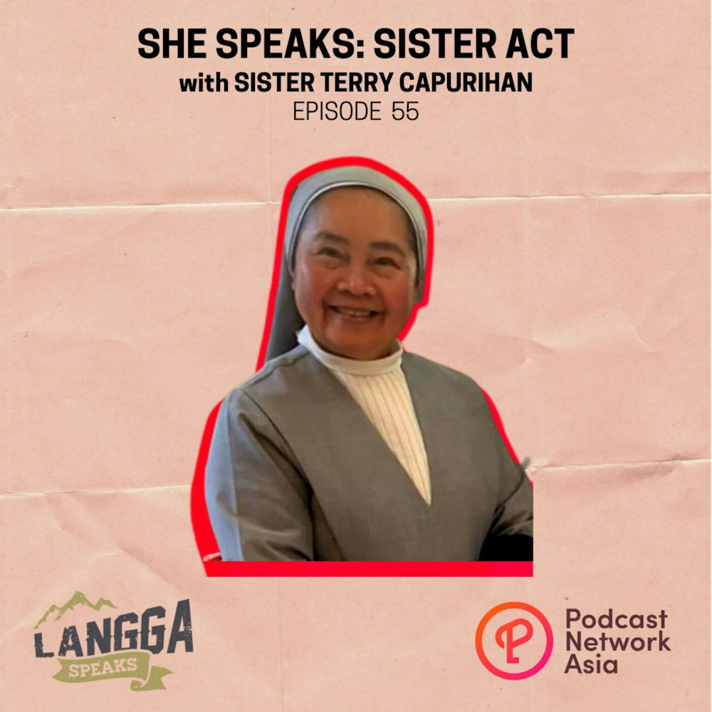 LSP 55: SHE SPEAKS: Sister Act with Sister Terry Capurihan
