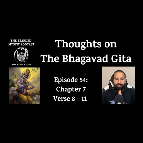 Thoughts on The Bhagavad Gita (Chapter 7: Verse 8 - Verse 11)