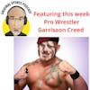 From the Top Rope with Professional Wrestler Garrisaon Creed