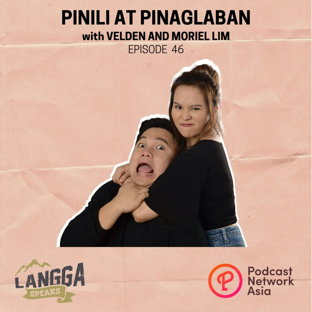 LSP 46: Pinili at Pinaglaban with Moriel & Velden Lim
