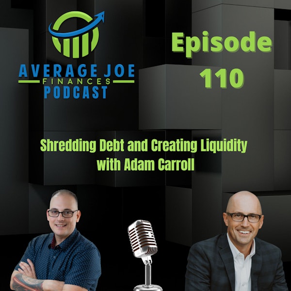 110. Shredding Debt and Creating Liquidity with Adam Carroll