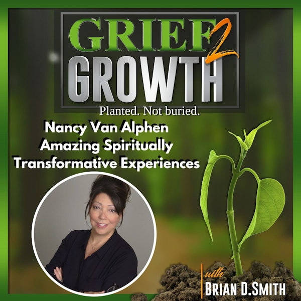 Nancy Van Alphen- Amazing Spiritually Transformative Experiences- Ep. 69
