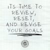 Its time to review, reset, and revise your goals 105