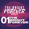 EP01 - The Bright Forever