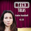 6.15 A Conversation with Katie Keddell