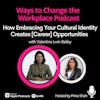 63. How Embracing Your Cultural Identity Creates [Career] Opportunities with Valentina Lwin Bailey and Prina Shah