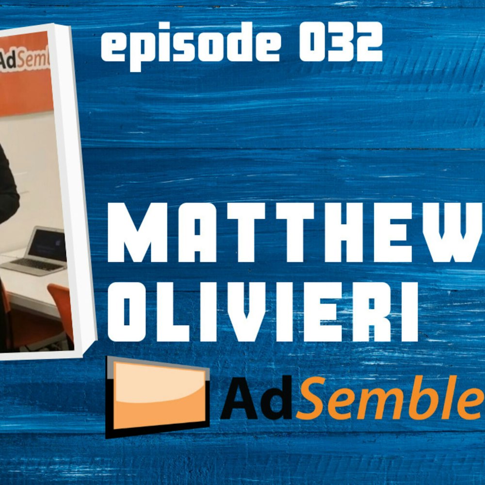 Episode 032 - Matthew Olivieri, CEO of AdSemble (The Uber of OOH)