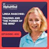 #90 Linda Raschke: Trading and ‘The Power of The Mind’