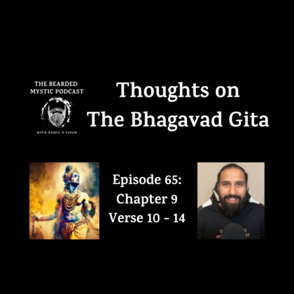 Thoughts on The Bhagavad Gita (Chapter 9: Verse 10 - Verse 14)
