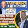 303 Making an Impact Through Informed Decisions: Lessons on Philanthropic Leadership with Charity Navigator CEO Michael Thatcher | Partnering Leadership Global Thought Leader