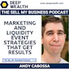 Post-Exit Entrepreneur Andy Cabosso On Marketing And Liquidity Event Strategies That Work (#113)
