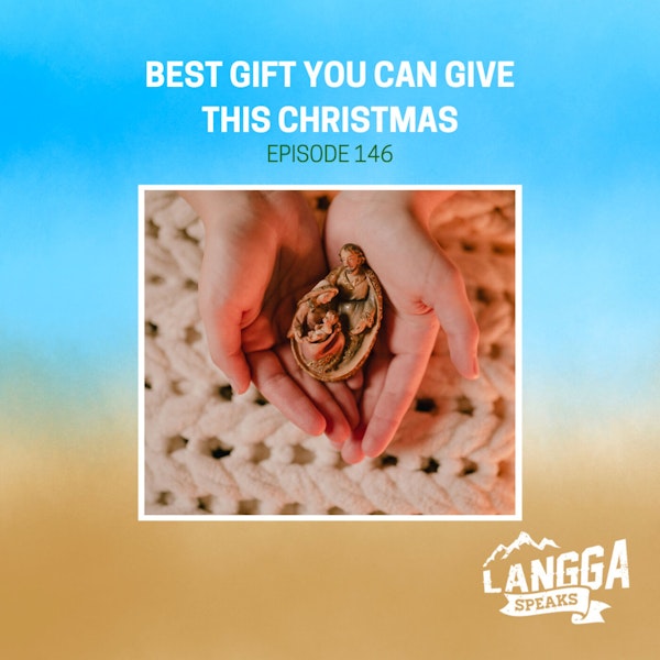 LSP 146: Best Gift You Can Give This Christmas