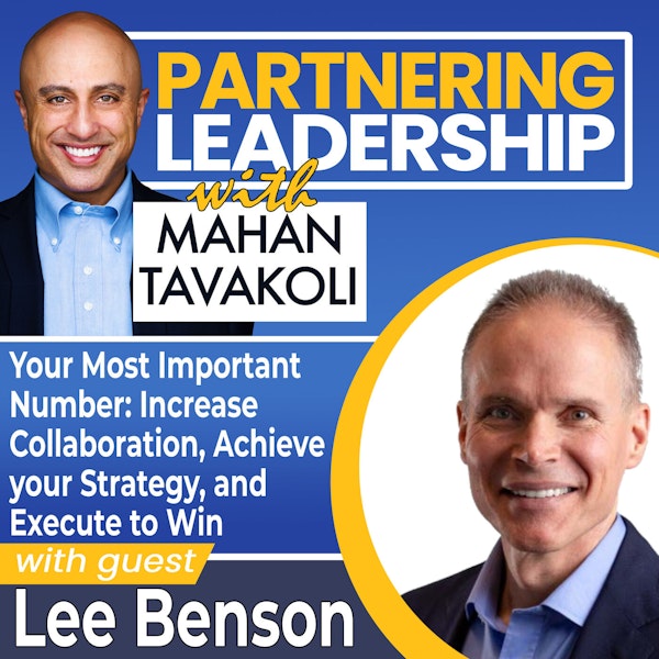 261 Your Most Important Number: Increase Collaboration, Achieve your Strategy, and Execute to Win with Lee Benson | Partnering Leadership Global Thought Leader