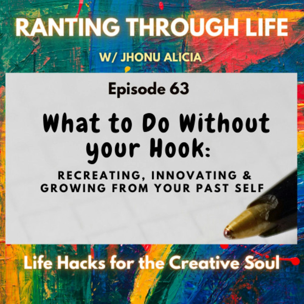 What to do without your Hook: Recreating, Innovating & Growing from Your Past Self