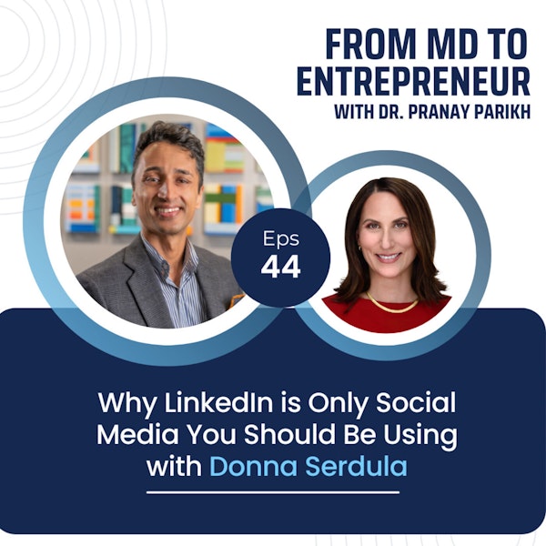 E044 - Why LinkedIn is Only Social Media You Should Be Using with Donna Serdula