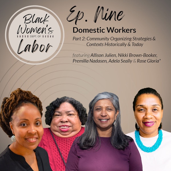 Domestic Workers Part 2: Community Organizing Strategies & Contexts Historically & Today
